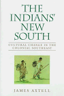 Beispielbild fr The Indians' New South: Cultural Change in the Colonial Southeast (WALTER LYNWOOD FLEMING LECTURES IN SOUTHERN HISTORY) zum Verkauf von Books From California
