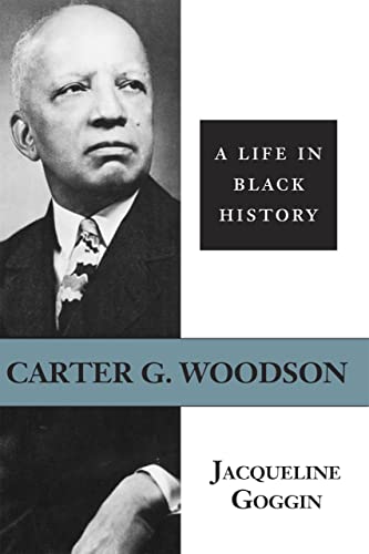 Carter G. Woodson: A Life in Black History (Southern Biography Series) - Goggin, Jacqueline