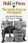 Hold the Press: The Inside Story on Newspapers - John Maxwell Hamilton; George A. Krimsky