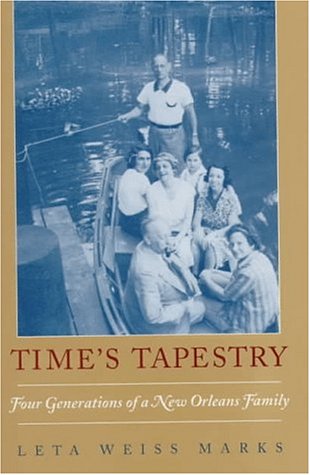Imagen de archivo de Time's Tapestry : Four Generations of a New Orleans Family a la venta por Better World Books