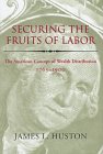 Stock image for SECURING THE FRUITS OF LABOR. The American Concept of Weath Distribution, 1765-1900. for sale by Hay Cinema Bookshop Limited