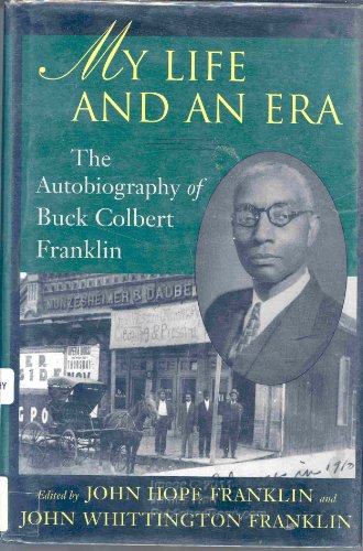 Stock image for My Life and an Era: The Autobiography of Buck Colbert Franklin for sale by AwesomeBooks
