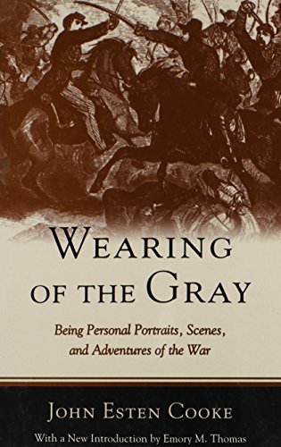 Stock image for Wearing of the Gray: Being Personal Portraits, Scenes and Adventures of the War for sale by MI Re-Tale