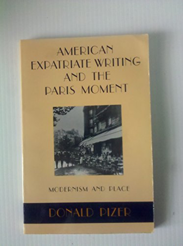 Stock image for American Expatriate Writing and the Paris Moment: Modernism and Place (Modernist Studies) for sale by SecondSale