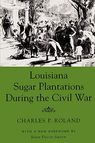 Stock image for Louisiana Sugar Plantations During the Civil War for sale by THE SAINT BOOKSTORE