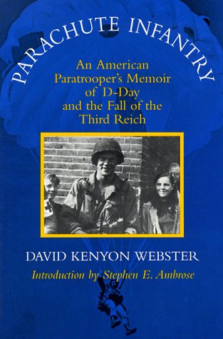 Beispielbild fr Parachute Infantry: An American Paratrooper's Memoir of D-Day and the Fall of the Third Reich zum Verkauf von Klondyke