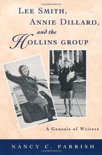 Stock image for Lee Smith, Annie Dillard, and the Hollins Group: A Genesis of Writers (Southern Literary Studies) for sale by Books of the Smoky Mountains