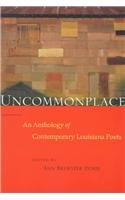 Stock image for Uncommonplace: An Anthology of Contemporary Louisiana Poets for sale by BookHolders