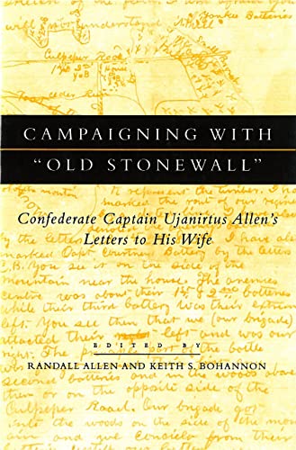 Stock image for Campaigning with "Old Stonewall": Confederate Captain Ujanirtus Allen's Letters to His Wife for sale by John Wielinski