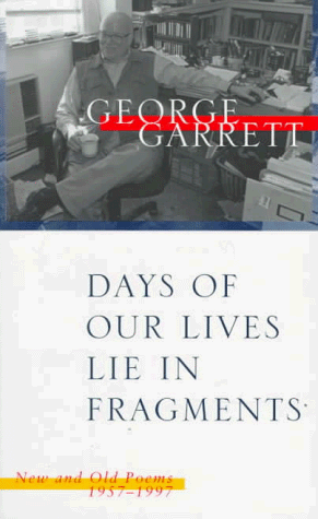 Beispielbild fr Days of Our Lives Lie in Fragments : New and Old Poems, 1957-1997 zum Verkauf von Better World Books