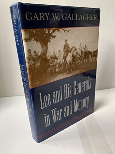 Beispielbild fr Lee and His Generals in War and Memory zum Verkauf von ThriftBooks-Atlanta