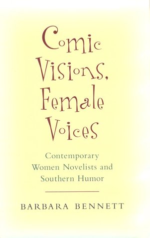 Beispielbild fr Comic Visions, Female Voices : Contemporary Women Novelists and Southern Humor zum Verkauf von Better World Books