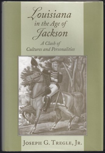 Louisiana in the Age of Jackson: A Clash of Cultures and Personalities