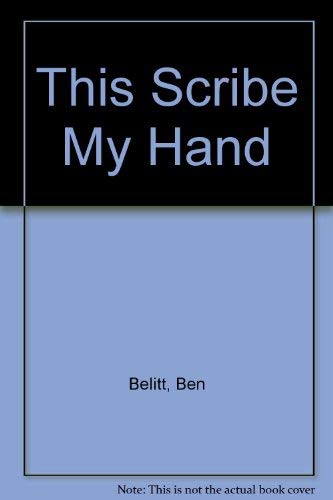 Imagen de archivo de This Scribe, My Hand: The Complete Poems of Ben Belitt (Poetry) a la venta por Midtown Scholar Bookstore