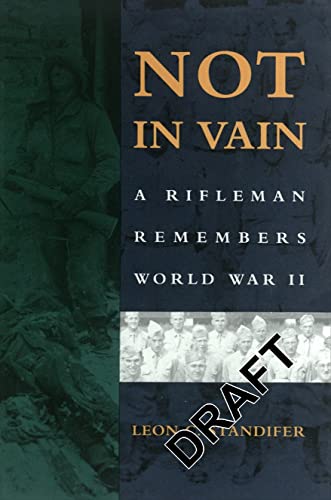 Stock image for NOT IN VAIN. A Rifleman Remembers World War II for sale by monobooks