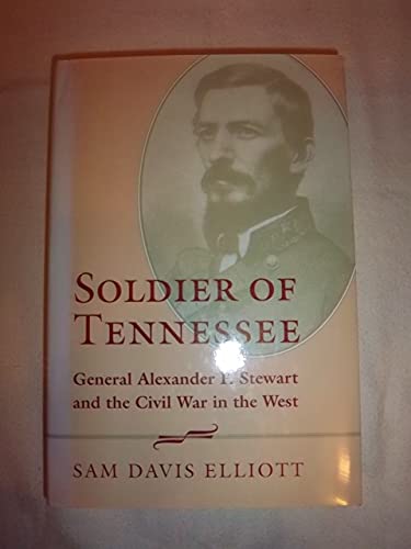 Stock image for Soldier of Tennessee: General Alexander P. Stewart and the Civil War in the West for sale by Books of the Smoky Mountains
