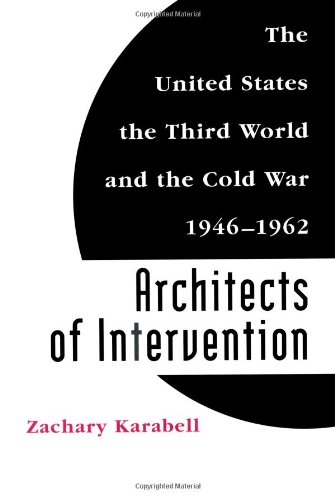 Beispielbild fr Architects of Intervention : The United States, the Third World, and the Cold War, 1946-1962 zum Verkauf von Better World Books