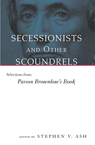 9780807123546: Secessionists and Other Scoundrels: Selections from Parson Brownlow's Book (Eisenhower Center Studies on War and Peace)