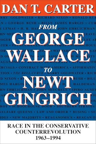 Beispielbild fr From George Wallace to Newt Gingrich : Race in the Conservative Counterrevolution, 1963-1994 zum Verkauf von Better World Books: West