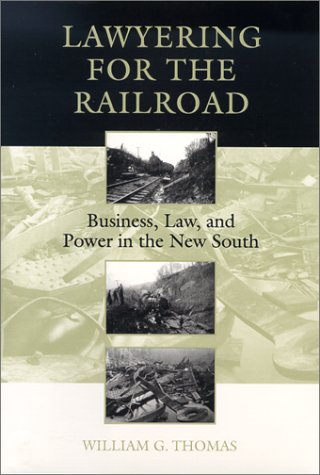 9780807123676: Lawyering for the Railroad: Business, Law, and Power in the New South
