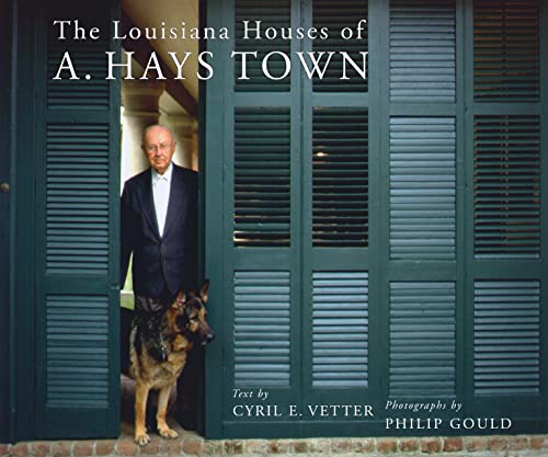 The Louisiana Houses of A. Hays Town (9780807123713) by Cyril E. Vetter