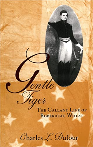 Beispielbild fr Gentle Tiger: The Gallant Life of Roberdeau Wheat zum Verkauf von GF Books, Inc.