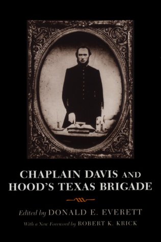 Stock image for Chaplain Davis and Hood's Texas Brigade [Being an Expanded Edition of the Reverend Nicholas A. Davis's The Campaign from Texas to Maryland, with the Battle of Fredericksburg (Richmond, 1863)] for sale by CARDINAL BOOKS  ~~  ABAC/ILAB