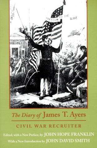 The Diary of James T. Ayers: Civil War Recruiter (9780807123935) by Franklin, John Hope