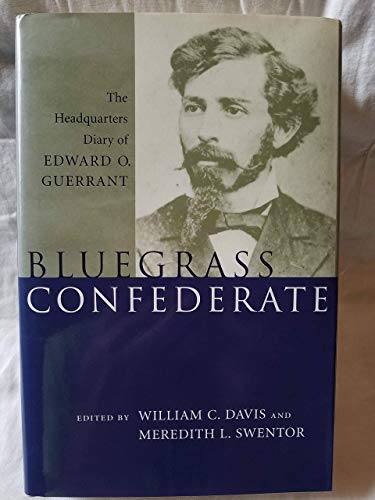 Beispielbild fr Bluegrass Confederate: The Headquarters Diary of Edward O. Guerrant zum Verkauf von Main Street Fine Books & Mss, ABAA