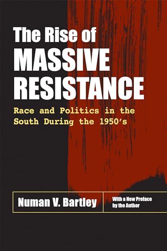 Imagen de archivo de The Rise of Massive Resistance: Race and Politics in the South During the 1950's a la venta por Midtown Scholar Bookstore