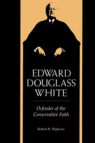 9780807124284: Edward Douglass White: Defender of the Conservative Faith (Southern Biography Series)