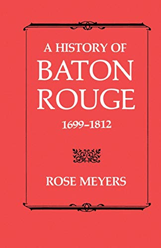 Stock image for A History of Baton Rouge, 1699?1812 for sale by GF Books, Inc.