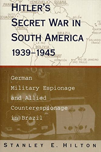 Beispielbild fr Hitler's Secret War in South America, 1939-1945: German Military Espionage and Allied Counterespionage in Brazil zum Verkauf von Powell's Bookstores Chicago, ABAA