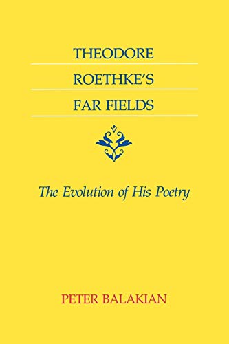 Stock image for Theodore Roethke's Far Fields : The Evolution of His Poetry for sale by Better World Books