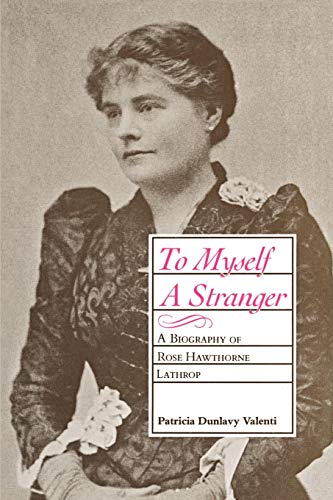 Stock image for To Myself A Stranger: A Biography of Rose Hawthorne Lathrop for sale by Books From California