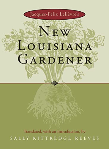 9780807124796: Jacques-Felix Lelivre's New Louisiana Gardener