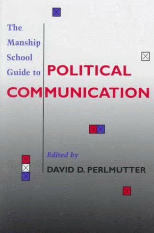 Beispielbild fr The Manship School Guide to Political Communication zum Verkauf von SecondSale