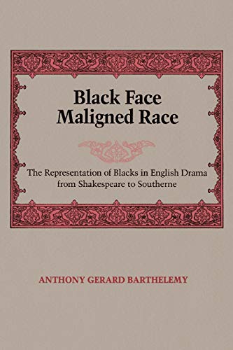 Stock image for Black Face, Maligned Race: The Representation of Blacks in English Drama from Shakespeare to Southerne for sale by WorldofBooks