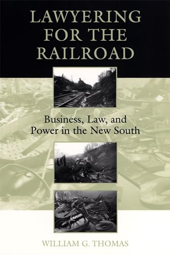 Beispielbild fr Lawyering for the Railroad: Business, Law, and Power in the New South zum Verkauf von WorldofBooks