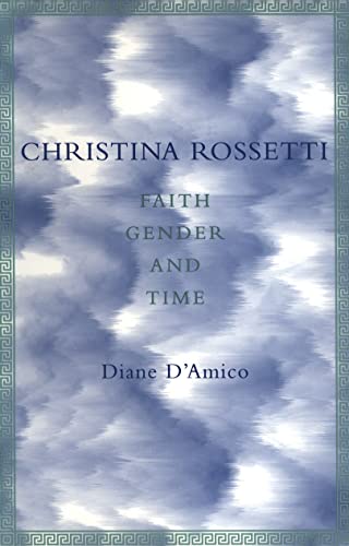 Christina Rossetti: Faith, Gender and Time (9780807125076) by D'amico, Diane