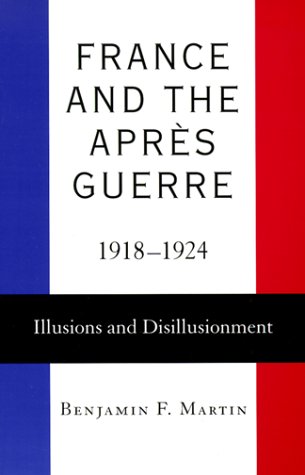 Beispielbild fr France and the Apres Guerre, 1918-1924: Illusions and Disillusionment zum Verkauf von WorldofBooks