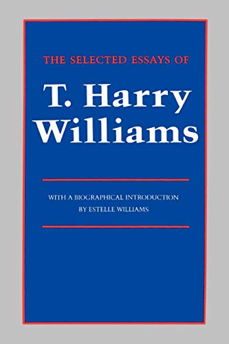 Beispielbild fr The Selected Essays of T. Harry Williams zum Verkauf von Chiron Media