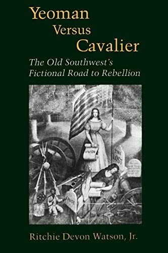 Stock image for Yeoman Versus Cavalier: The Old Southwest's Fictional Road to Rebellion (Southern Literary Studies) for sale by The Book Cellar, LLC