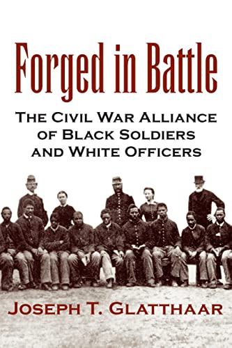 9780807125601: Forged in Battle: The Civil War Alliance of Black Soldiers and White Officers