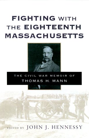 Stock image for Fighting with the Eighteenth Massachusetts: The Civil War Memoir of Thomas H. Mann for sale by ThriftBooks-Atlanta