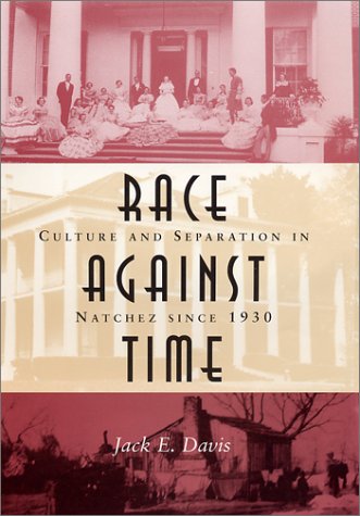 9780807125854: Race Against Time: Culture and Separation in Natchez Since 1930