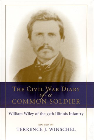 Beispielbild fr The Civil War Diary of a Common Soldier: William Wiley of the 77th Illinois Infantry zum Verkauf von HPB Inc.