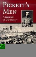 Stock image for Pickett's Men: A Fragment of War History for sale by ThriftBooks-Dallas