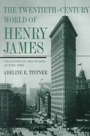 Stock image for The Twentieth-Century World of Henry James : Changes in His Work after 1900 for sale by Better World Books: West