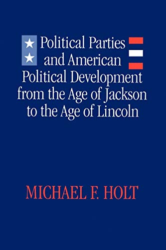 Stock image for Political Parties and American Political Development from the Age of Jackson to the Age of Lincoln for sale by KLG Bookstore